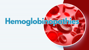 Hemoglobinopathies