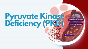 Pyruvate kinase Deficiency (PKD)